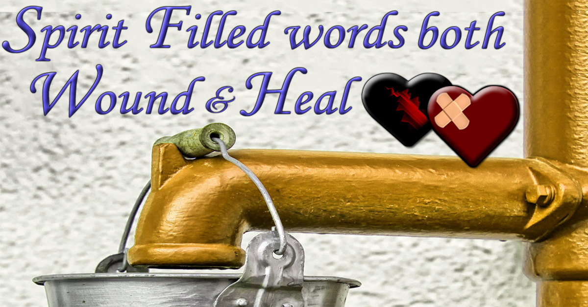 Spirit Filled words both Wound & Heal Living Grace Fellowship