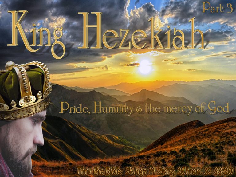 King Hezekiah Pride, Humility & God's Mercy Pt. 3 Living Grace