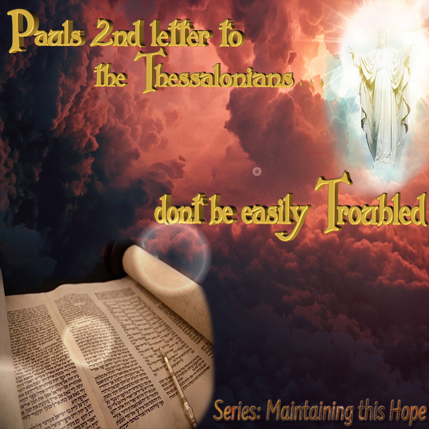 Paul's 2nd letter to the Thessaloniansdon't be easily Troubled