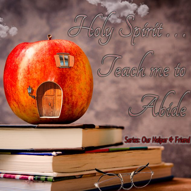 Holy Spirit Teach me to Abide Living Grace Fellowship