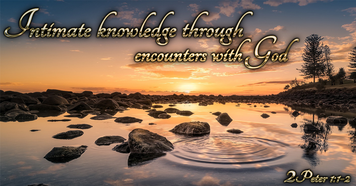 Intimate knowledge through encounters with God Living Grace Fellowship